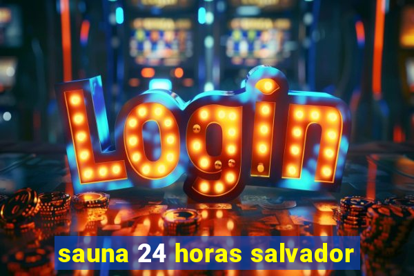 sauna 24 horas salvador